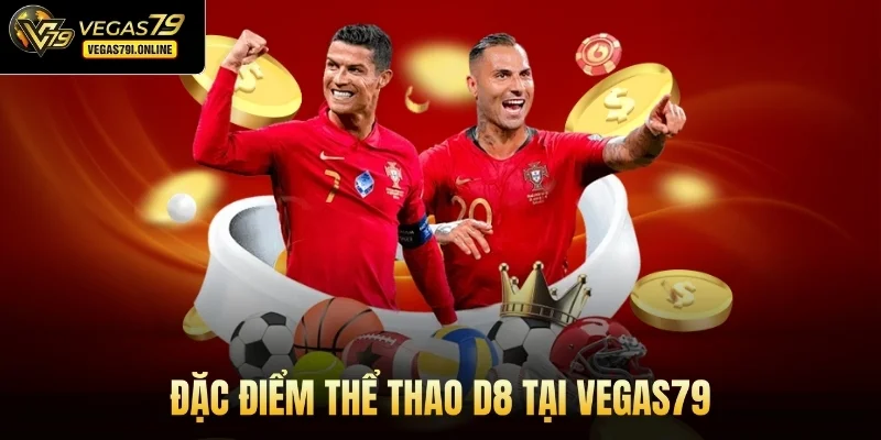 Đặc điểm thể thao D8 tại Vegas79