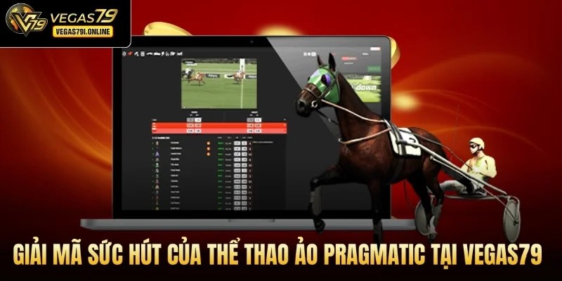 Giải mã sức hút của thể thao ảo Pragmatic tại Vegas79