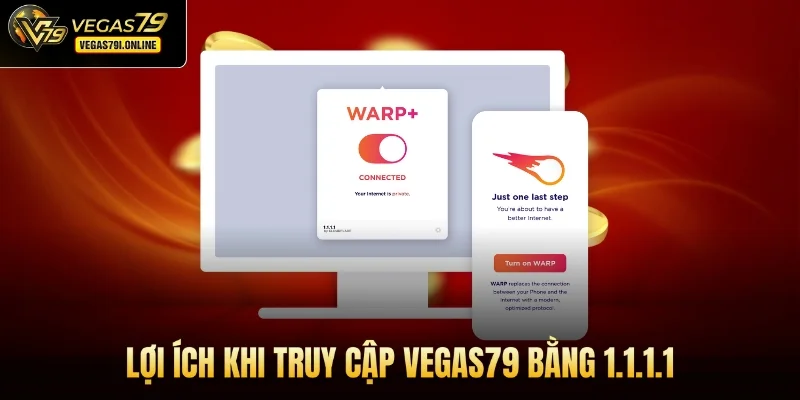 Lợi ích khi truy cập Vegas79 bằng 1.1.1.1