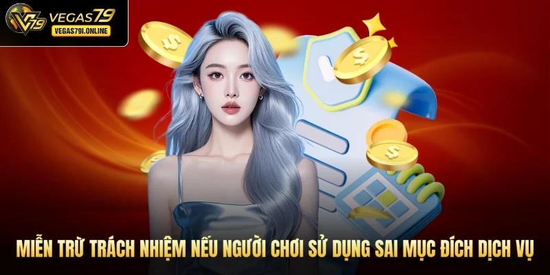 Miễn trừ trách nhiệm nếu người chơi sử dụng sai mục đích dịch vụ