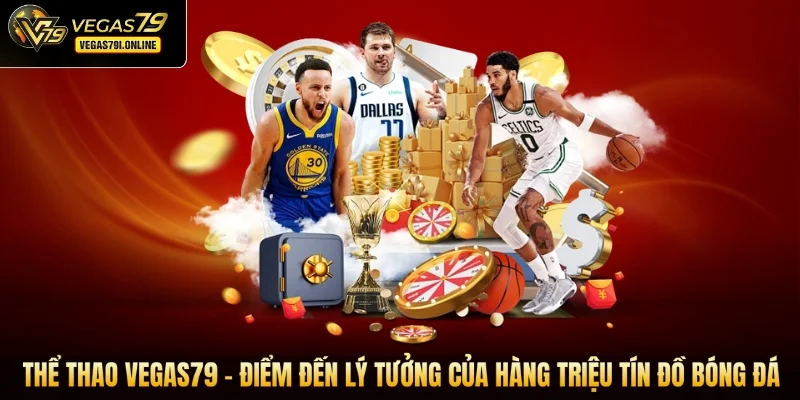 Thể thao Vegas79 - Điểm đến lý tưởng của hàng triệu tín đồ bóng đá