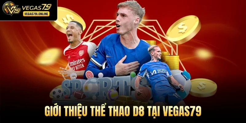 Giới thiệu thể thao D8 tại Vegas79