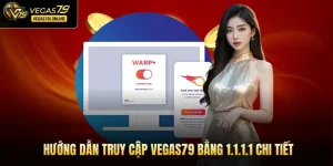 Truy cập Vegas79 bằng 1.1.1.1
